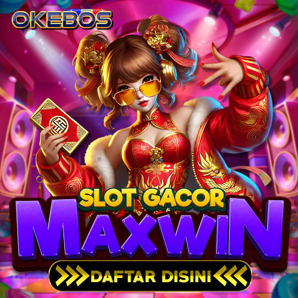 OKEBOS | Rekomendasi Tempat Nyelot Tebaik hanya dengan Modal Buntut di Rekening saja Pasti Maxwin